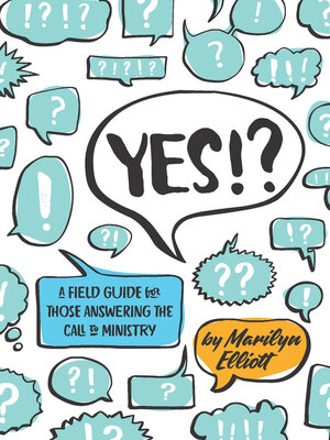 cover image of Yes!?: a Field Guide for Those Answering the Call to Ministry